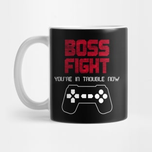 Boss Fight. You're in trouble now. Mug